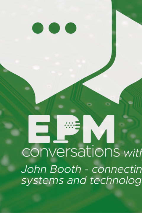 EPM Conversations – Episode No. 4, a conversation with John Booth