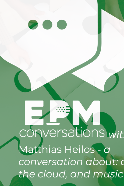 EPM Conversations — Episode 9, A Conversation with Matthias Heilos, CEO of Finance Technology Innovations