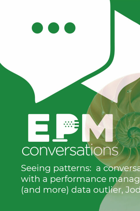 EPM Conversations — Episode 10, A Conversation with Jodi Hill, Pattern Recognizer and Outlier