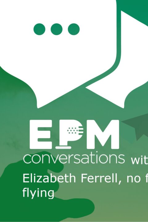 EPM Conversations — Episode 13, A Conversation with Elizabeth Ferrell, Accountant (ex), Advocate (of so many things), and Aviatrix