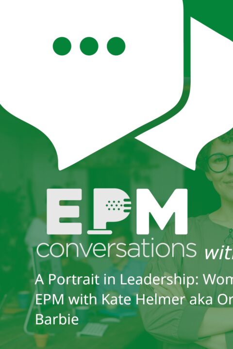 EPM Conversations Episode 23 — A Portrait in Leadership: Women in EPM with Oracle Barbie aka Kate Helmer