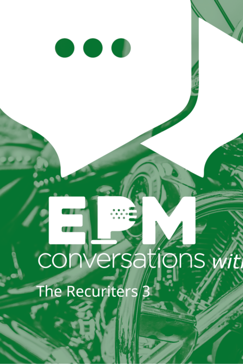 EPM Conversations Episode 28 — A Conversation With The Recruiters 3: Freya Bull, Patrick Cronan, and Austin Perez, Understanding How Recruiters Work, Who They Are, And Why We Should All Care